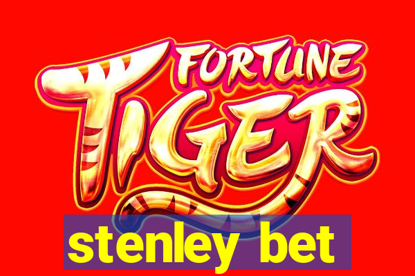 stenley bet