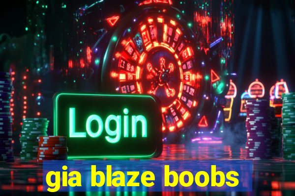 gia blaze boobs