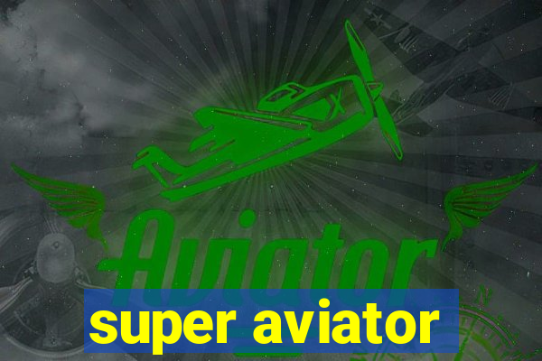 super aviator