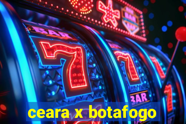 ceara x botafogo