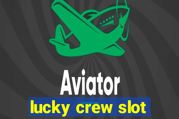 lucky crew slot