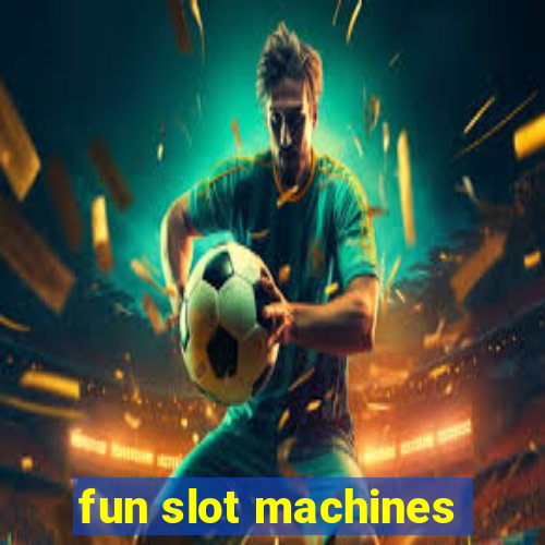 fun slot machines