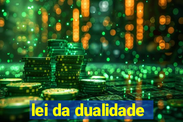 lei da dualidade