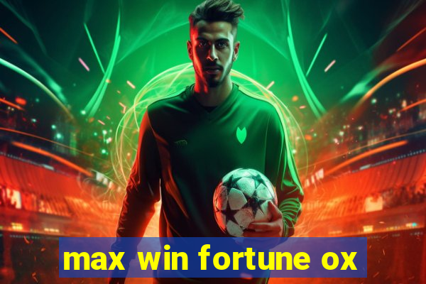 max win fortune ox