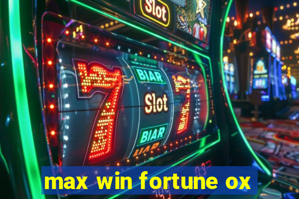 max win fortune ox