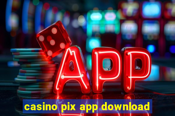 casino pix app download