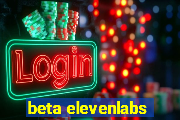 beta elevenlabs