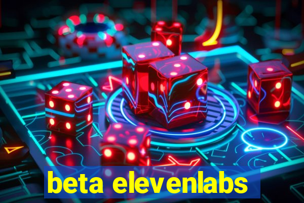 beta elevenlabs