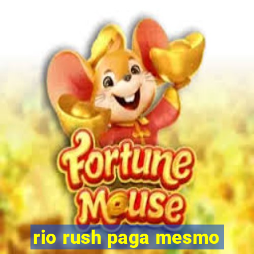 rio rush paga mesmo