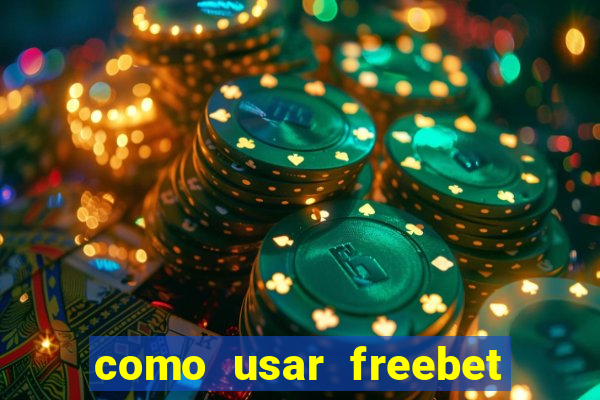 como usar freebet vai de bet