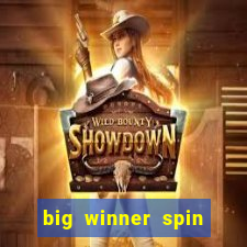 big winner spin and win money