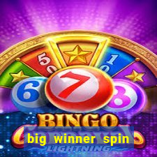 big winner spin and win money