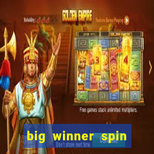 big winner spin and win money