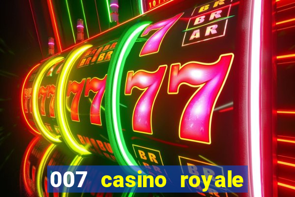 007 casino royale filme completo