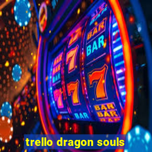 trello dragon souls