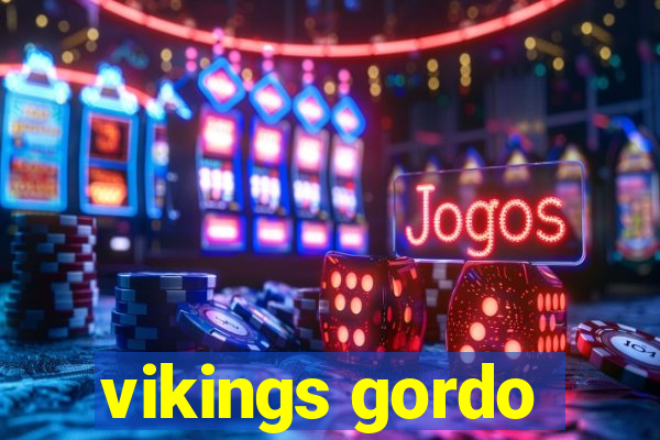 vikings gordo