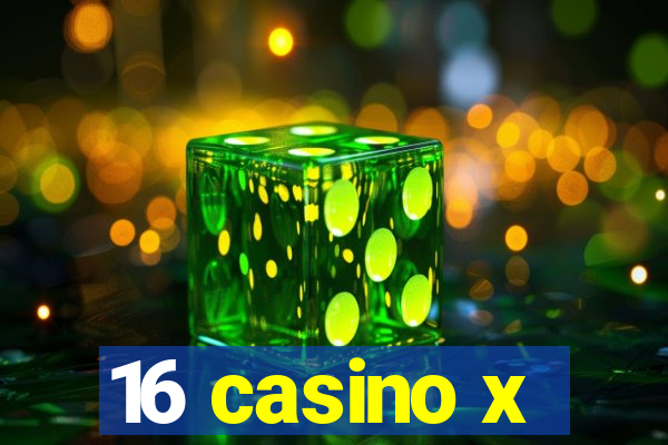 16 casino x