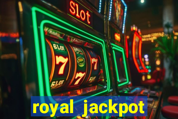 royal jackpot casino slots