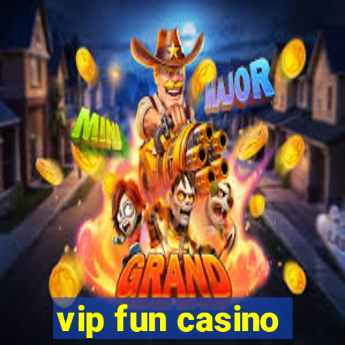 vip fun casino