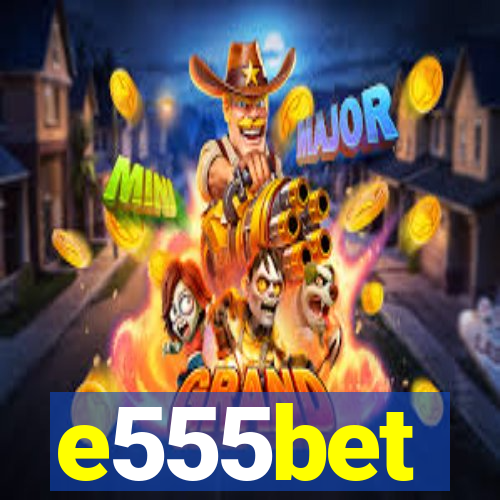 e555bet