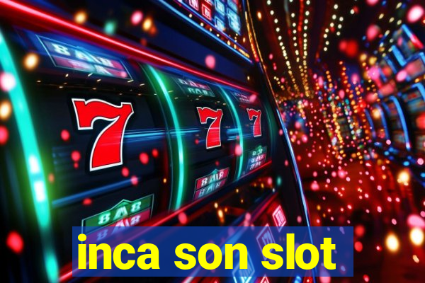 inca son slot