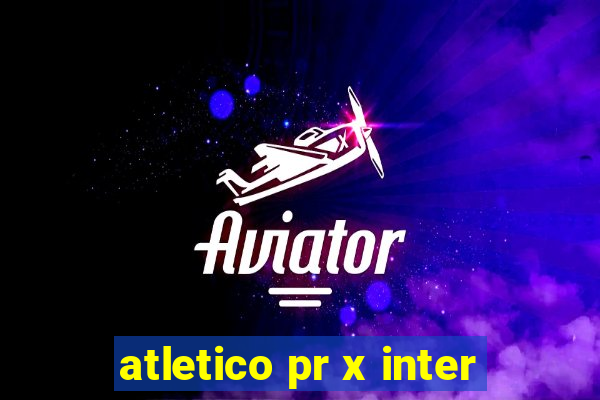 atletico pr x inter