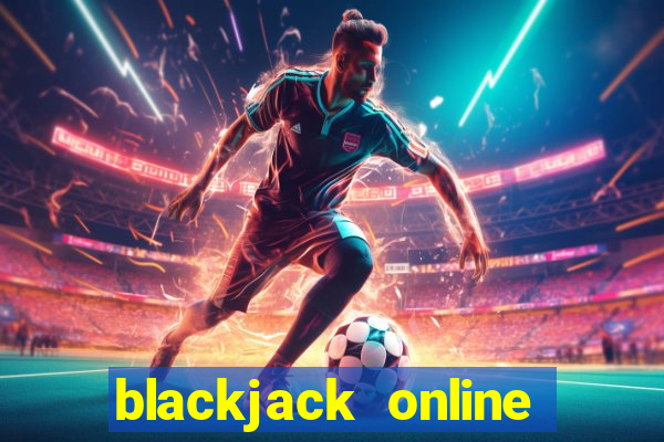 blackjack online casino games