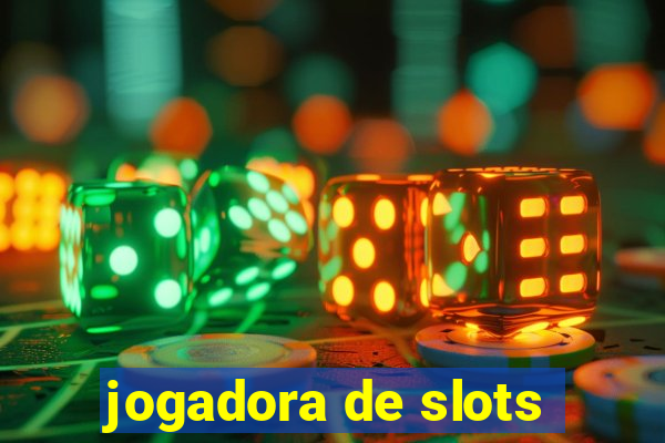 jogadora de slots