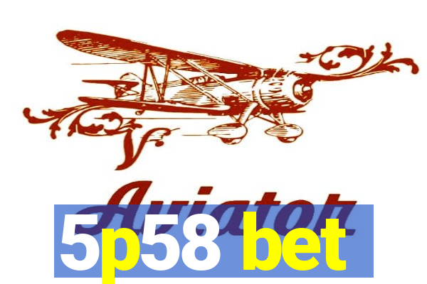 5p58 bet