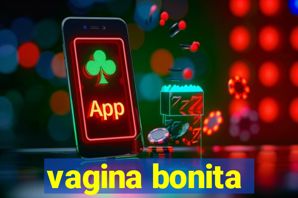 vagina bonita