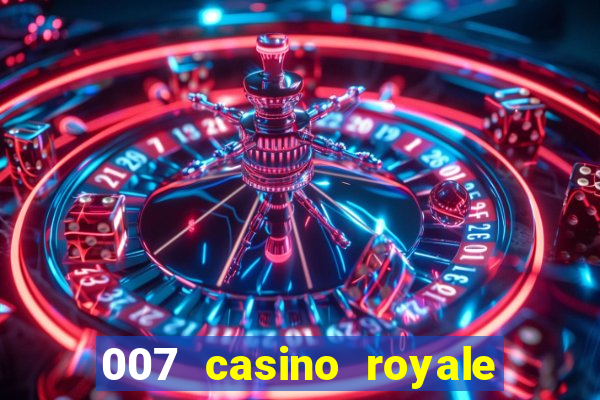 007 casino royale félicité du jeu