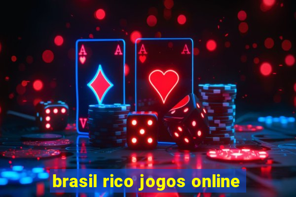 brasil rico jogos online