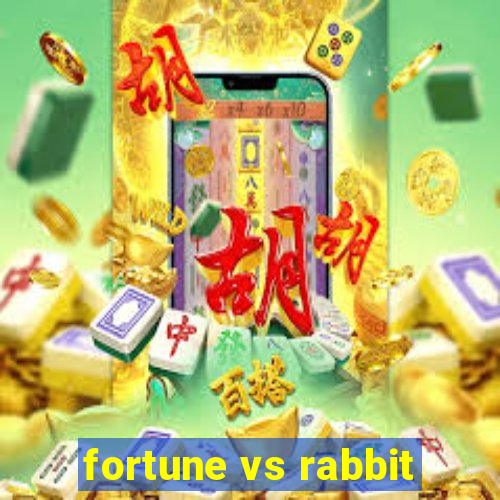 fortune vs rabbit