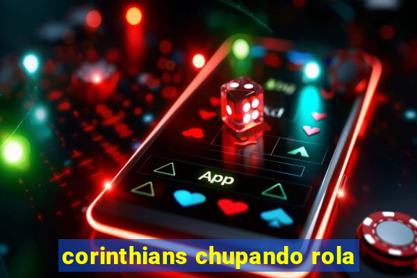 corinthians chupando rola