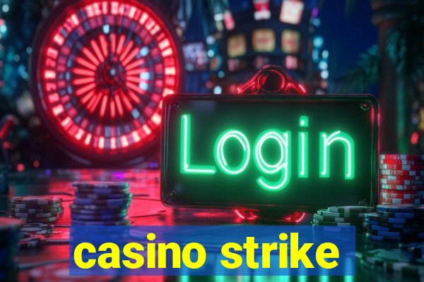 casino strike