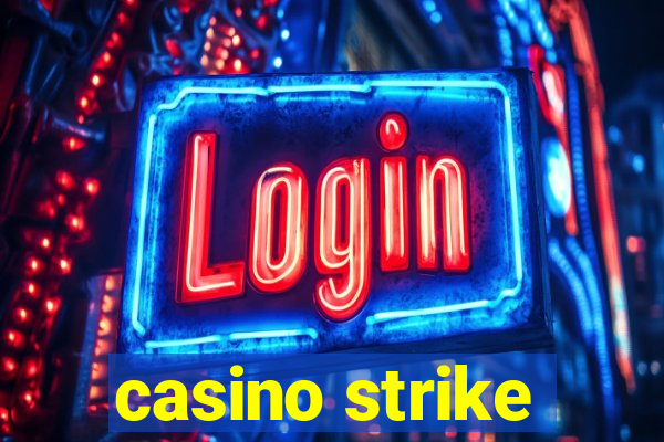 casino strike