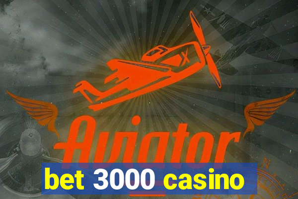 bet 3000 casino