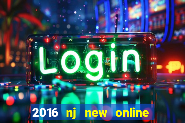 2016 nj new online casino games