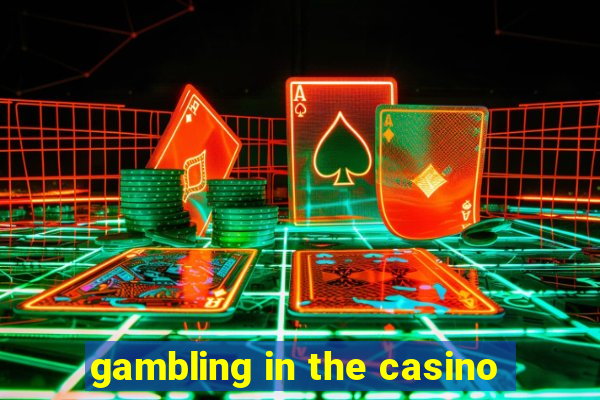 gambling in the casino