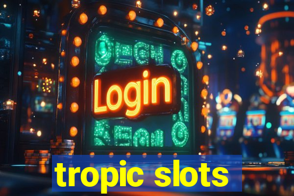 tropic slots