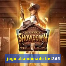 jogo abandonado bet365