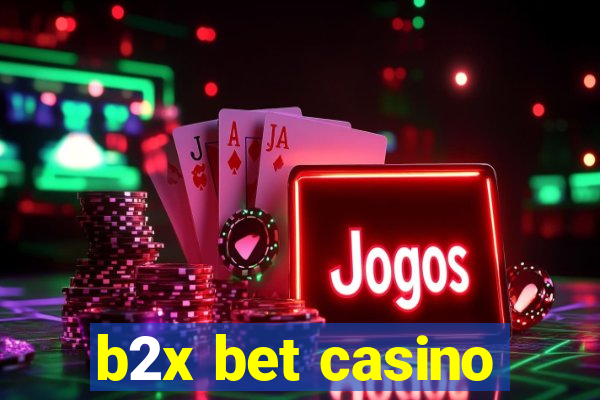 b2x bet casino