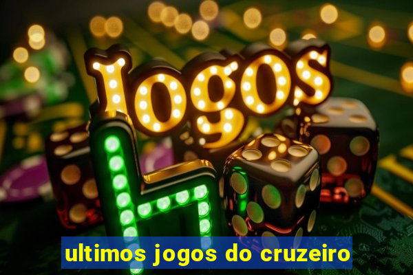 ultimos jogos do cruzeiro