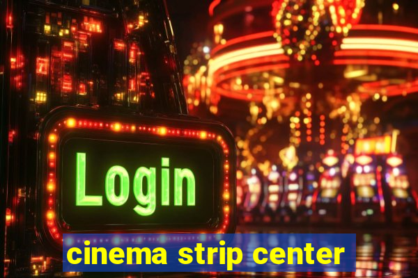 cinema strip center