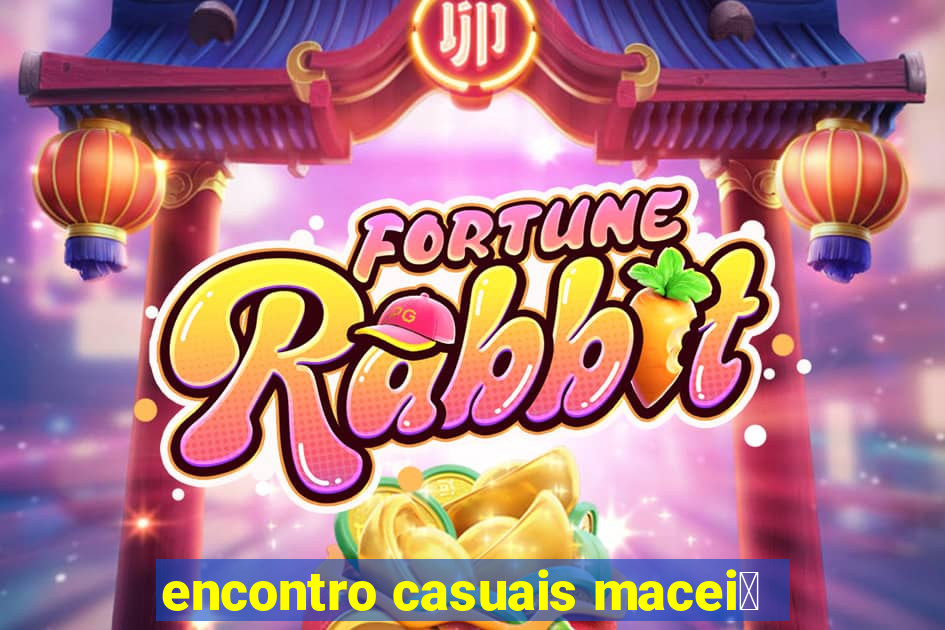 encontro casuais macei贸