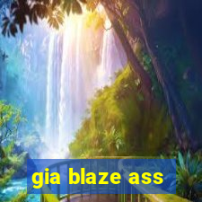 gia blaze ass