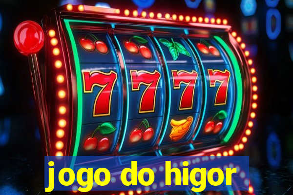 jogo do higor