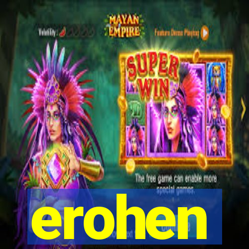 erohen