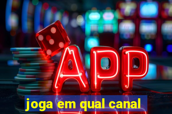 joga em qual canal