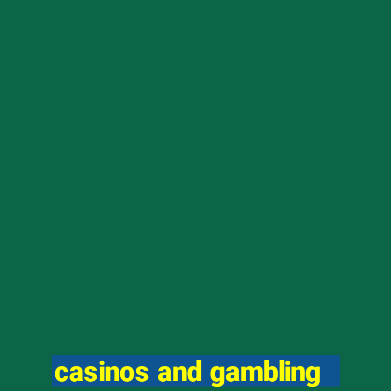 casinos and gambling